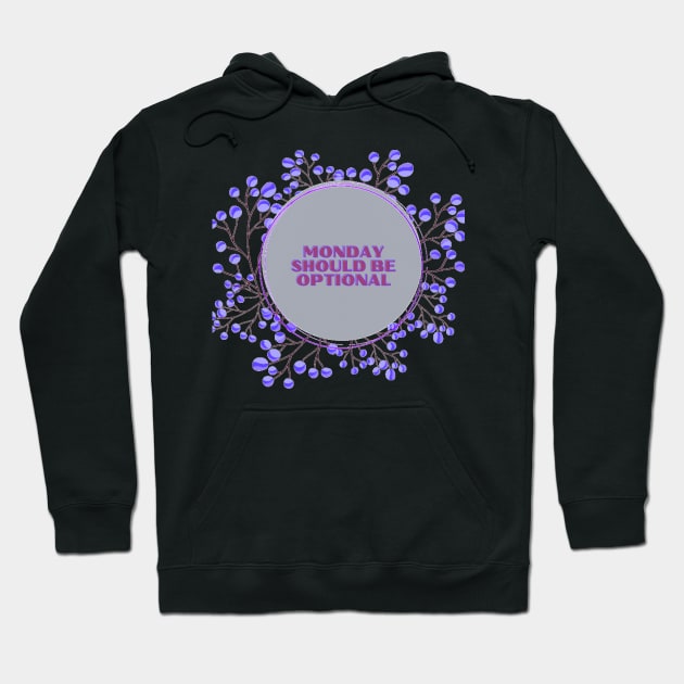 Monday Should Be Optional Hoodie by malbajshop